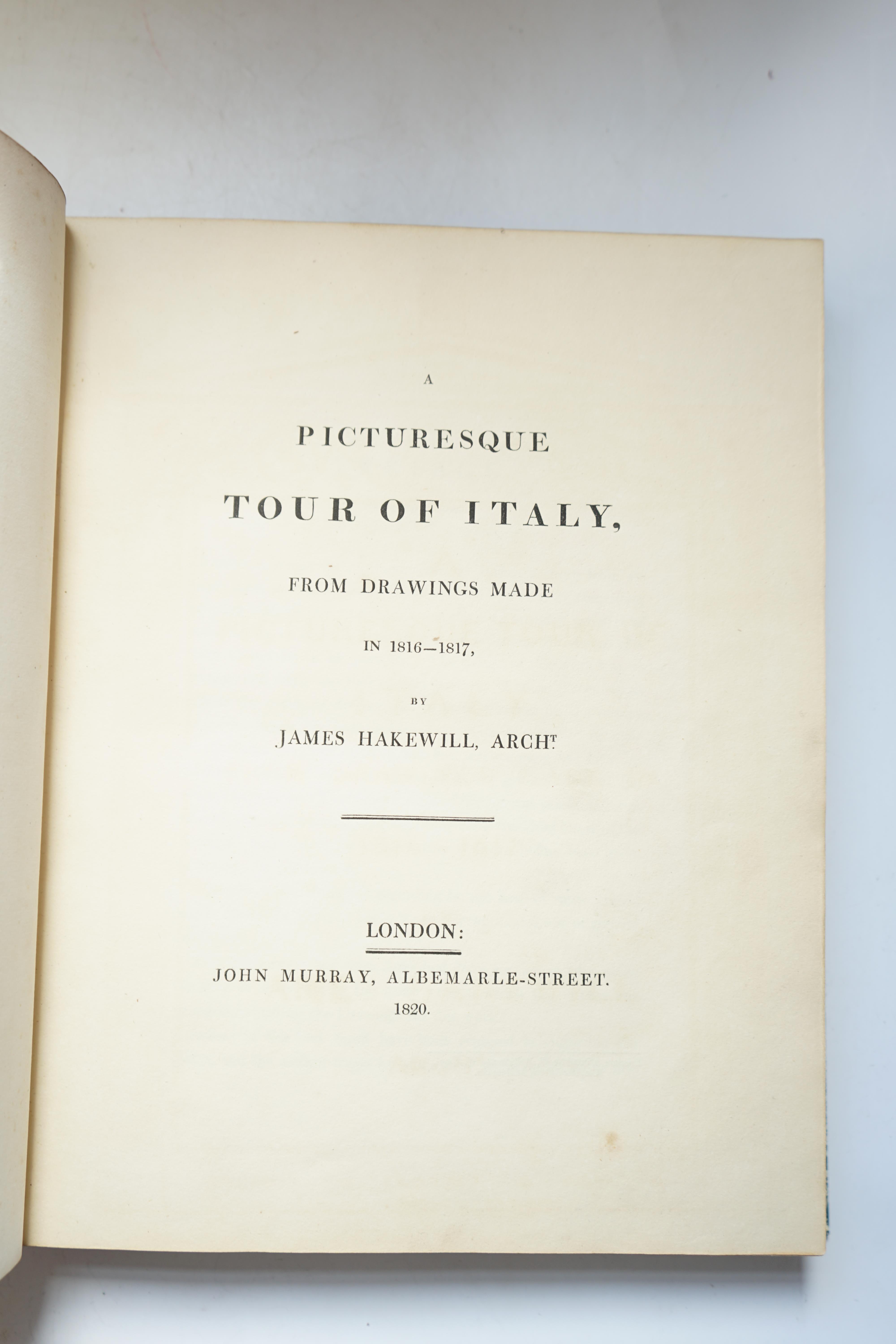 Hakewell, James - A Picturesque Tour of Italy from Drawings made in 1816-1817, 4to, rebound quarter morocco with marbled boards, with half title, additional engraved title and 63 plates, John Murray, London, 1820.